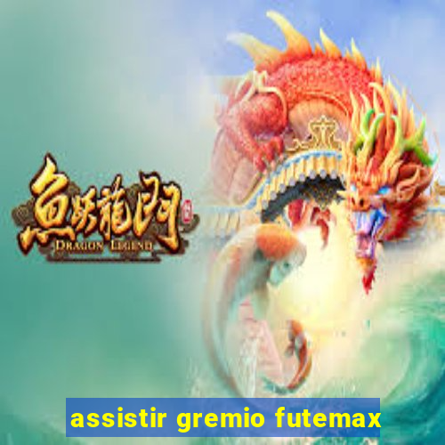 assistir gremio futemax